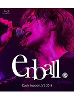 Koshi Inaba LIVE 2014 ～en ball～/稲葉浩志 （ブルーレイディスク）