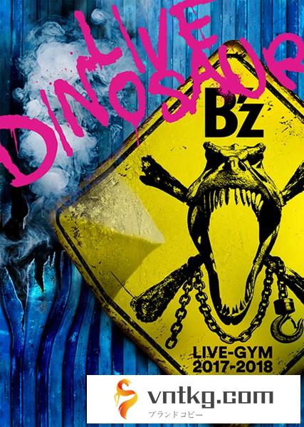 B’z LIVE-GYM 2017-2018 ‘LIVE DINOSAUR’/B’z （ブルーレイディスク）