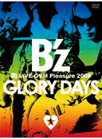 B’z LIVE-GYM Pleasure 2008-GLORY DAYS-/B’z