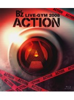 B’z LIVE-GYM 2008-ACTION-/B’z （ブルーレイディスク）