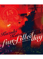 Kazuki Kato 15th Anniversary Special Live ～fun-filled day～ （ブルーレイディスク）