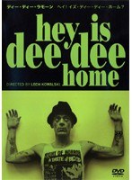 hey is dee dee home/ディー・ディー・ラモーン