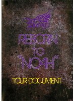 Royz 2012 SPRING Oneman TOUR REBORN to ‘NOAH’～TOUR DOCUMENT～/Royz