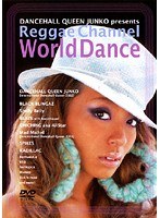 DANCE HALL QUEEN JUNKO-Reggae Channel- World Dance ～JAMAICA・MALTINIQ・JAPAN～