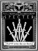 TRUMP series Blu-ray Revival Patch × TRUMP series 10th ANNIVERSARY「SPECTER」 （ブルーレイディスク）