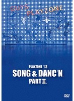 PLAYZONE’13 SONG ＆ DANC’N。PART III。