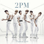 2PM/Take off（シングル）