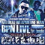 NATURAL WEAPON/NATURAL WEAPON ONE MAN BPN LIVE 2013.4.14@OSAKA JOULE（アルバム）