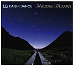 DAISHI DANCE/MELODIES MELODIES（アルバム）