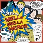 Alaska Jam/MELLA MELLA HERO！！（アルバム）