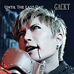 GACKT/UNTIL THE LAST DAY（シングル）