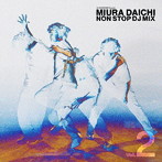 三浦大知/DJ DAISHIZEN Presents MIURA DAICHI NON STOP DJ MIX Vol.2（アルバム）