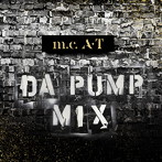 DA PUMP/m.c.A・T DA PUMP MIX（アルバム）