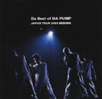 DA PUMP/Da Best of DA PUMP JAPAN TOUR 2003 REBORN（CCCD）（アルバム）