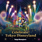 東京ディズニーランド（R） Celebrate！ Tokyo Disneyland（アルバム）