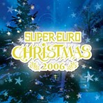 スーパー・ユーロ・クリスマス★2006（アルバム）