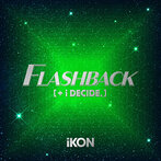 iKON/FLASHBACK ［＋ i DECIDE］（アルバム）
