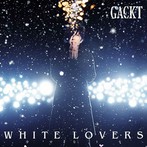 GACKT/WHITE LOVERS-幸せなトキ-（シングル）