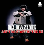 DJ HAZIME/AIN’T NO STOPPIN’ THE DJ（アルバム）