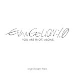 「evangelion:1.0 you are（not）alone.」original sound track/鷺巣詩郎（アルバム）