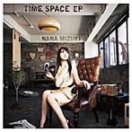 TIME SPACE EP/水樹奈々（シングル）
