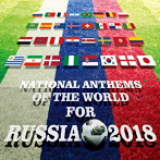 NATIONAL ANTHEMS OF THE WORLD FOR RUSSIA 2018（アルバム）