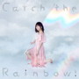Catch the Rainbow/ΤʥХ