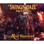RED WARRIORS/SWINGIN’ DAZE 21st CENTURY（アルバム）