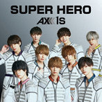 AXXX1S/SUPER HERO（Type-A）（シングル）