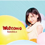 Kanako.s/Welcome（シングル）
