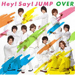 Hey！Say！JUMP/OVER（シングル）
