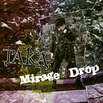 Mirage/Drop/TAKA（シングル）