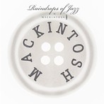 Raindrops of Jazz by MACKINTOSH（アルバム）