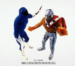 Mr.Children/マシンガンをぶっ放せ～ミスター・チルドレン・ブートレグ（シングル）