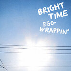 EGO-WRAPPIN’/BRIGHT TIME（シングル）