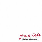 溝口肇/yours；Gift（Blu-Spec CD）（アルバム）