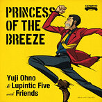 PRINCESS OF THE BREEZE/Yuji Ohno＆Lupintic Five with Friends（SHM-CD）（アルバム）