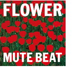 MUTE BEAT/FLOWER（UHQCD）（アルバム）