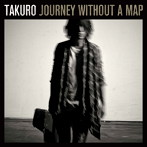 TAKURO/Journey without a map（アルバム）