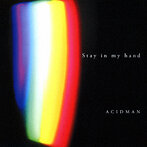 ACIDMAN/Stay in my hand（シングル）