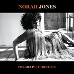 ノラ・ジョーンズ/ピック・ミー・アップ・オフ・ザ・フロア（SHM-CD）（アルバム）