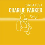 チャーリー・パーカー/GREATEST CHARLIE PARKER（アルバム）