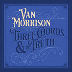ヴァン・モリソン/Three Chords And The Truth（アルバム）