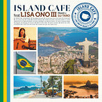 小野リサ/ISLAND CAFE feat. Lisa Ono III Mixed by DJ TARO（SHM-CD）（アルバム）