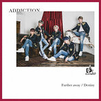 Addiction/Further away/Destiny（初回限定盤B）（シングル）