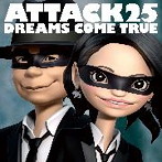 DREAMS COME TRUE/ATTACK25（アルバム）