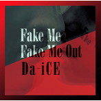 Da-iCE/FAKE ME FAKE ME OUT（シングル）