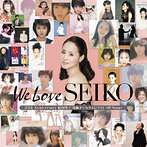 松田聖子/We Love SEIKO-35th Anniversary 松田聖子究極オールタイムベスト 50Songs-（アルバム）