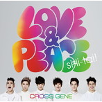 CROSS GENE/Love＆Peace/sHi-tai！（シングル）