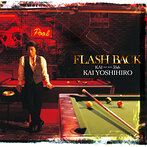 甲斐よしひろ/FLASH BACK KAI THE BEST 35th（アルバム）